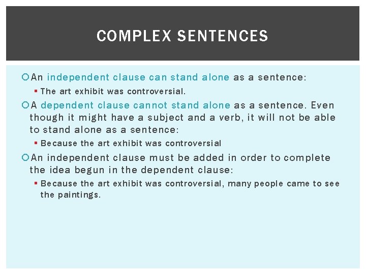 COMPLEX SENTENCES An independent clause can stand alone as a sentence: § The art