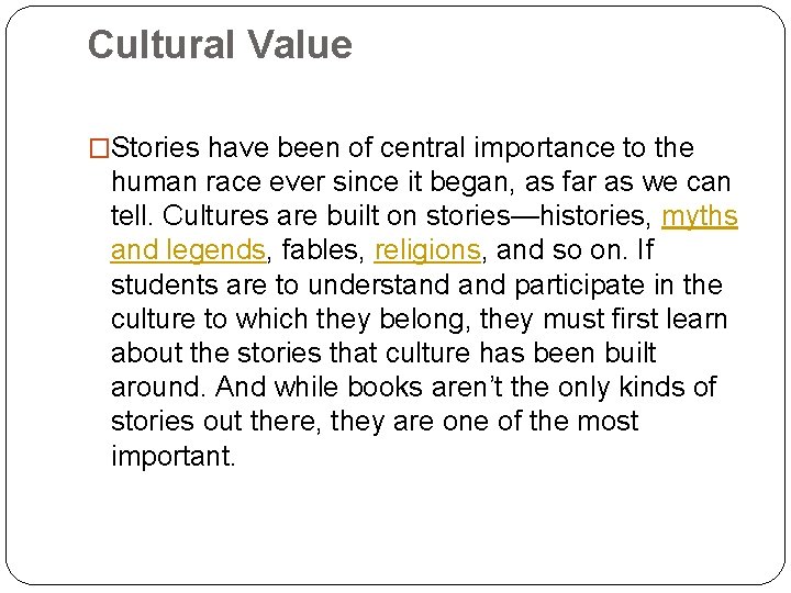 Cultural Value �Stories have been of central importance to the human race ever since