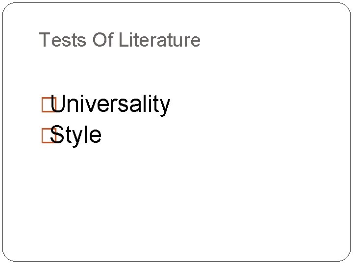 Tests Of Literature �Universality �Style 