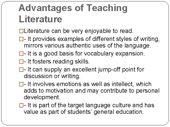 Advantages of Teaching Literature �Literature can be very enjoyable to read. �- It provides