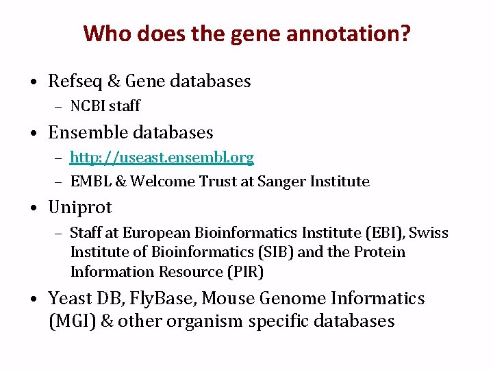 Who does the gene annotation? • Refseq & Gene databases – NCBI staff •