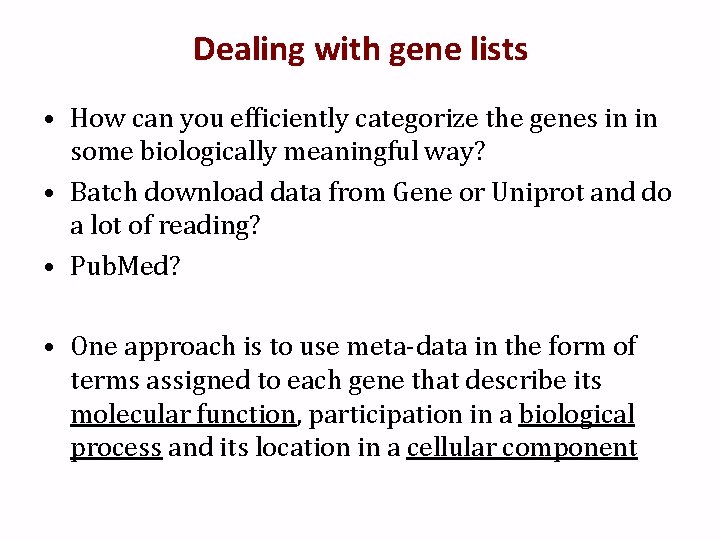 Dealing with gene lists • How can you efficiently categorize the genes in in