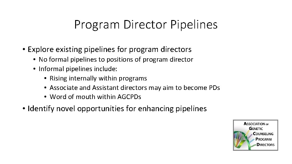 Program Director Pipelines • Explore existing pipelines for program directors • No formal pipelines Program Director Pipelines • Explore existing pipelines for program directors • No formal pipelines