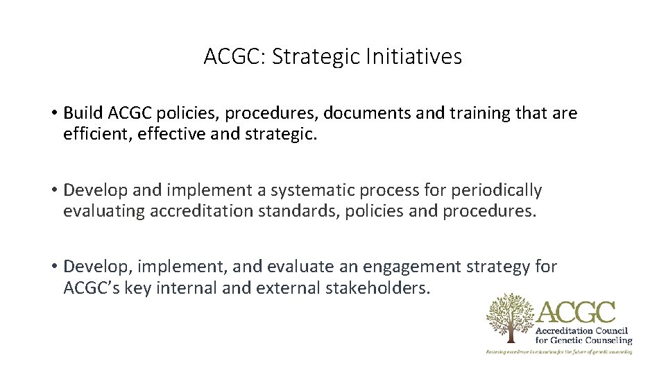 ACGC: Strategic Initiatives • Build ACGC policies, procedures, documents and training that are efficient, ACGC: Strategic Initiatives • Build ACGC policies, procedures, documents and training that are efficient,