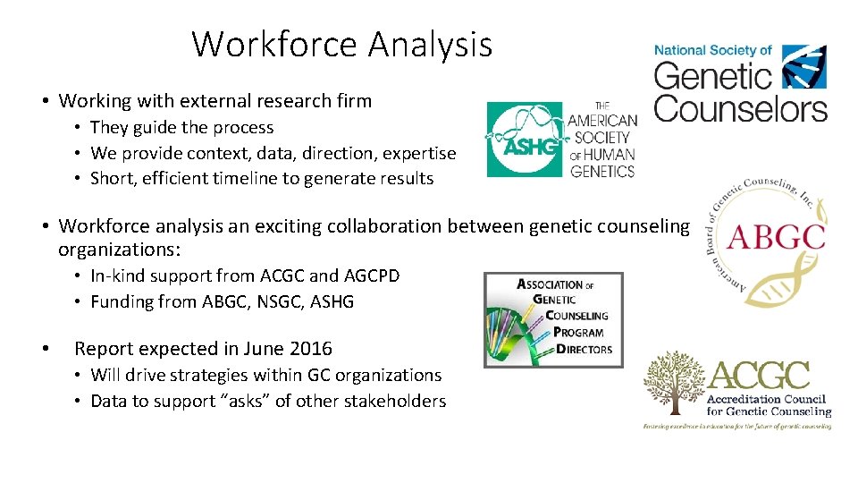 Workforce Analysis • Working with external research firm • They guide the process • Workforce Analysis • Working with external research firm • They guide the process •