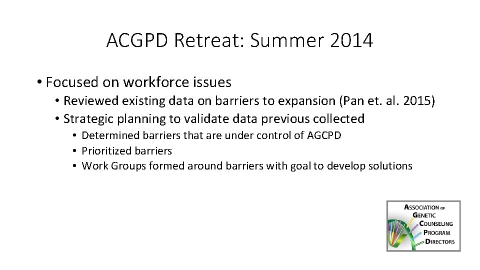 ACGPD Retreat: Summer 2014 • Focused on workforce issues • Reviewed existing data on ACGPD Retreat: Summer 2014 • Focused on workforce issues • Reviewed existing data on