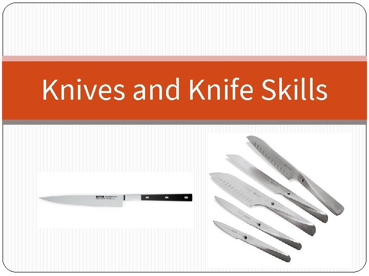 Knives and Knife Skills 