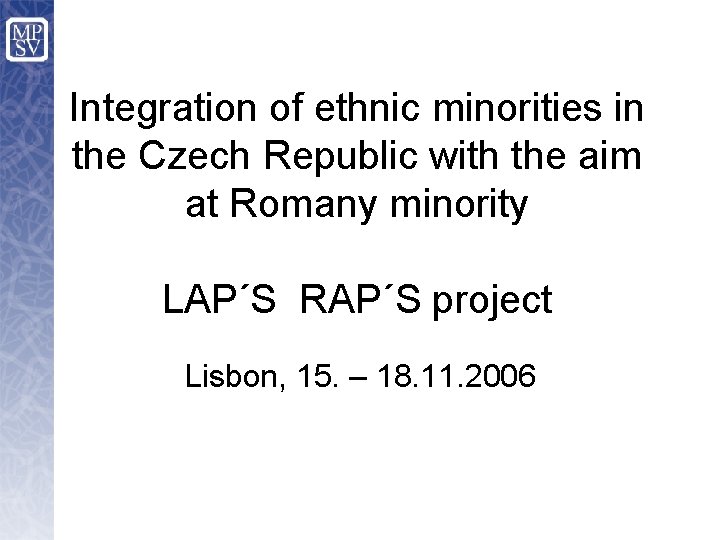 Integration of ethnic minorities in the Czech Republic with the aim at Romany minority