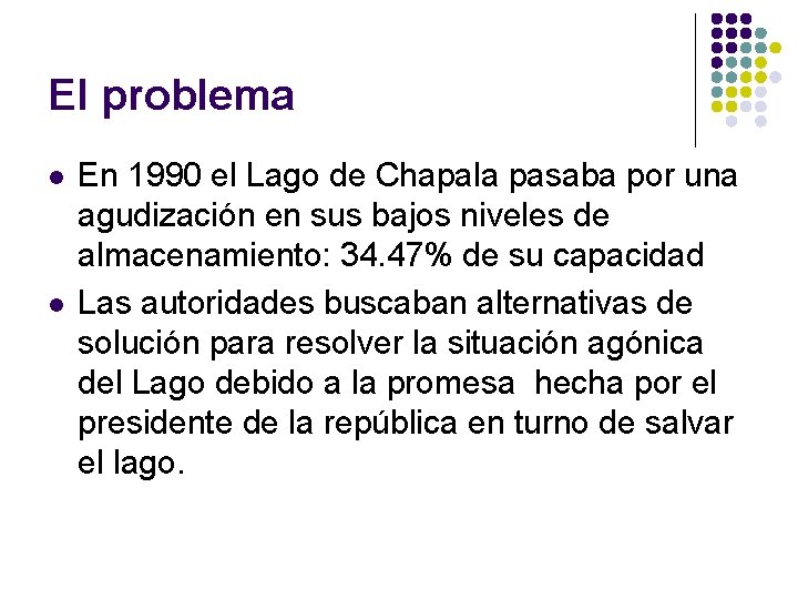 El problema l l En 1990 el Lago de Chapala pasaba por una agudización