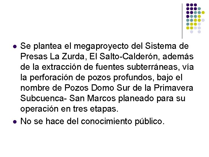 l l Se plantea el megaproyecto del Sistema de Presas La Zurda, El Salto-Calderón,