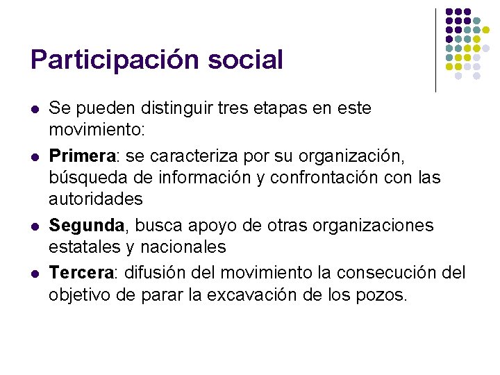 Participación social l l Se pueden distinguir tres etapas en este movimiento: Primera: se