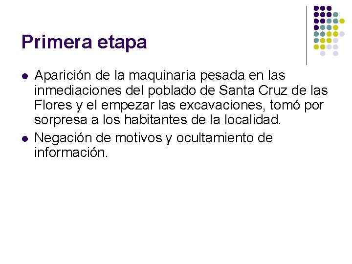 Primera etapa l l Aparición de la maquinaria pesada en las inmediaciones del poblado