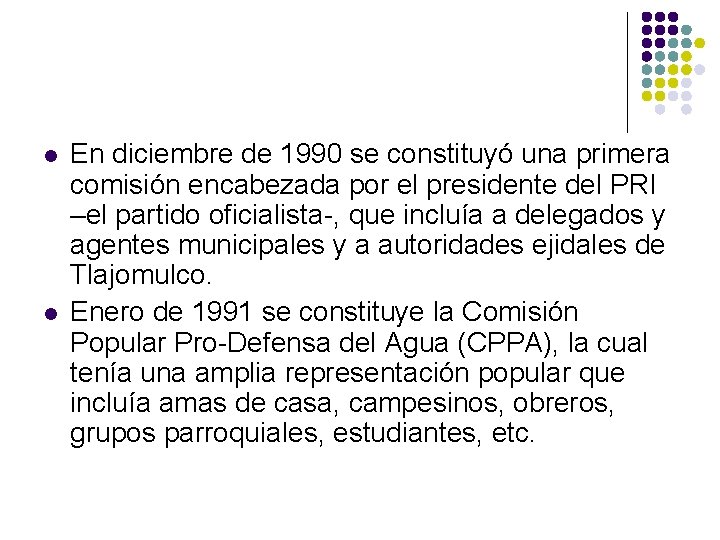 l l En diciembre de 1990 se constituyó una primera comisión encabezada por el