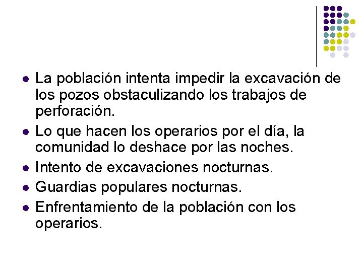 l l l La población intenta impedir la excavación de los pozos obstaculizando los