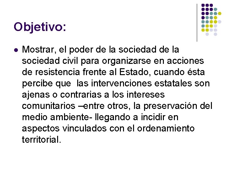 Objetivo: l Mostrar, el poder de la sociedad civil para organizarse en acciones de