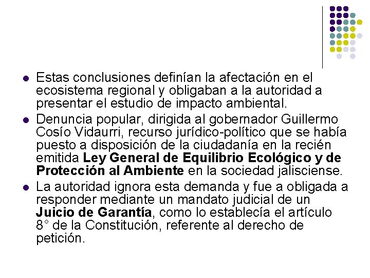 l l l Estas conclusiones definían la afectación en el ecosistema regional y obligaban