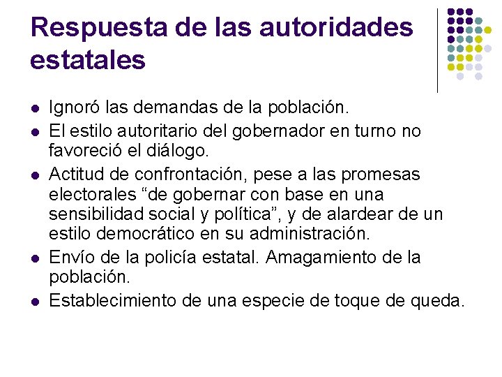 Respuesta de las autoridades estatales l l l Ignoró las demandas de la población.