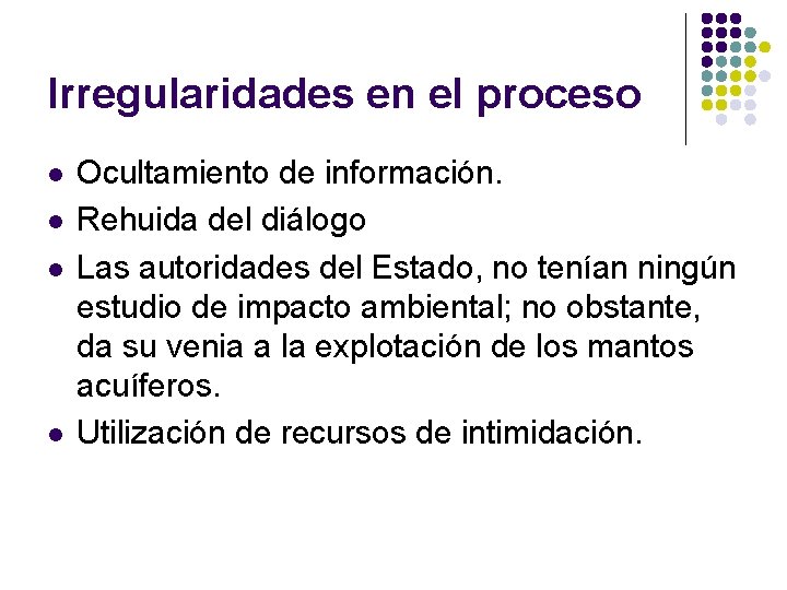 Irregularidades en el proceso l l Ocultamiento de información. Rehuida del diálogo Las autoridades