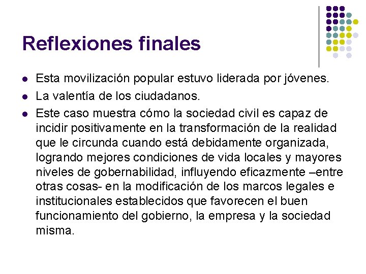 Reflexiones finales l l l Esta movilización popular estuvo liderada por jóvenes. La valentía