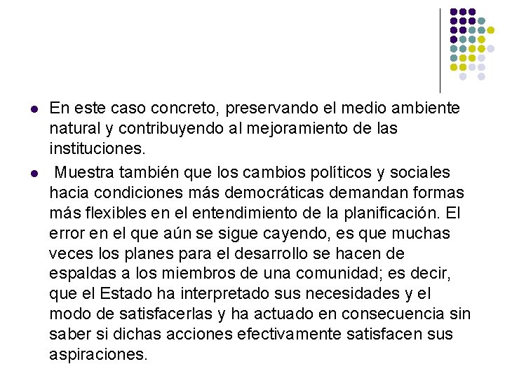 l l En este caso concreto, preservando el medio ambiente natural y contribuyendo al
