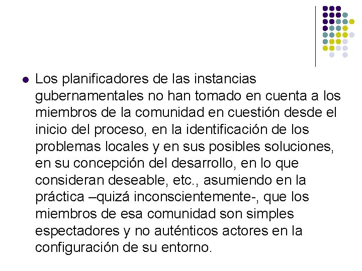 l Los planificadores de las instancias gubernamentales no han tomado en cuenta a los
