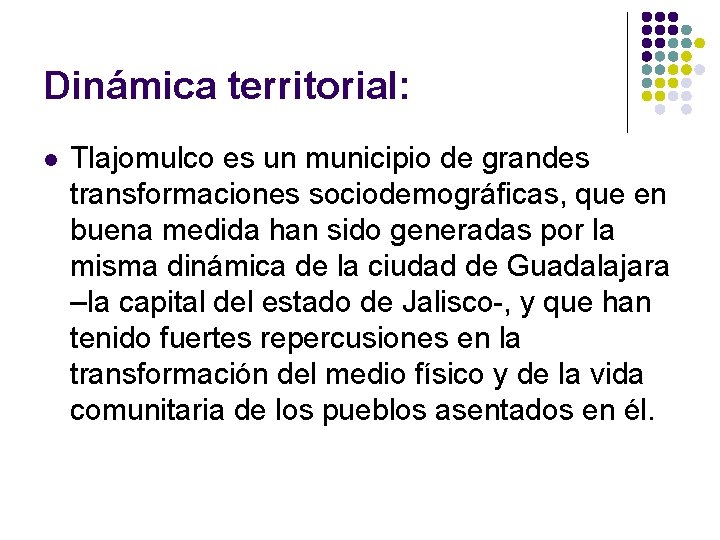 Dinámica territorial: l Tlajomulco es un municipio de grandes transformaciones sociodemográficas, que en buena