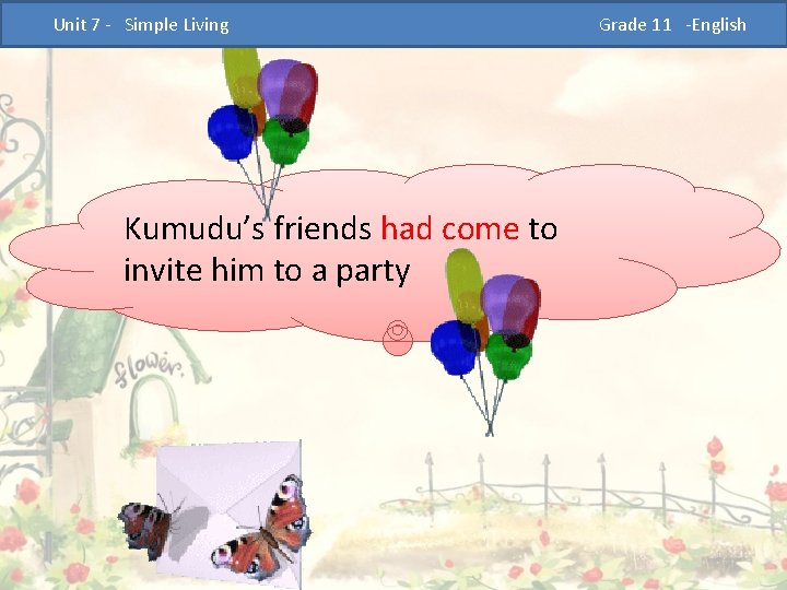  Unit 7 - Simple Living Grade 11 -English Kumudu’s friends had come to