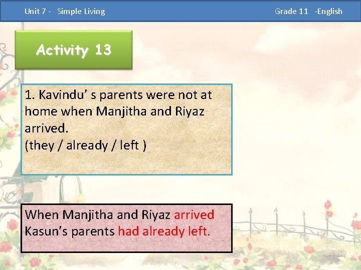  Unit 7 - Simple Living Activity 13 1. Kavindu’ s parents were not