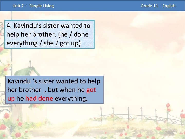  Unit 7 - Simple Living 4. Kavindu’s sister wanted to help her brother.