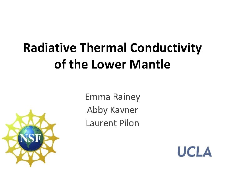 Radiative Thermal Conductivity of the Lower Mantle Emma Rainey Abby Kavner Laurent Pilon 