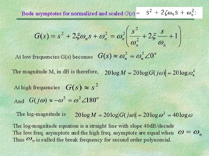 Bode asymptotes for normalized and scaled G(s) = At low frequencies G(s) becomes The