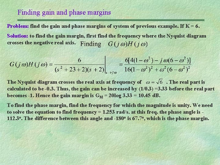 Finding gain and phase margins Problem: find the gain and phase margins of system