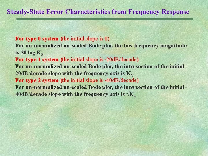 Steady-State Error Characteristics from Frequency Response For type 0 system (the initial slope is