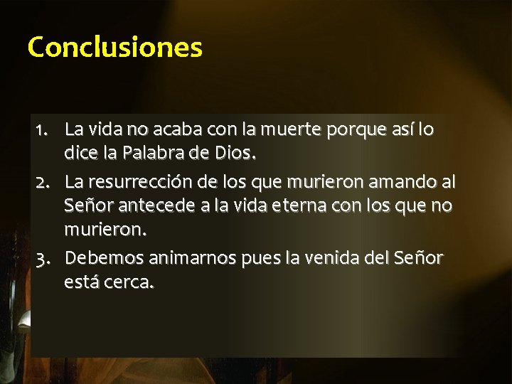 Conclusiones 1. La vida no acaba con la muerte porque así lo dice la