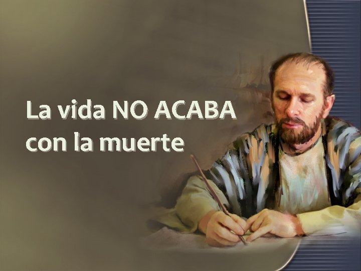 La vida NO ACABA con la muerte 