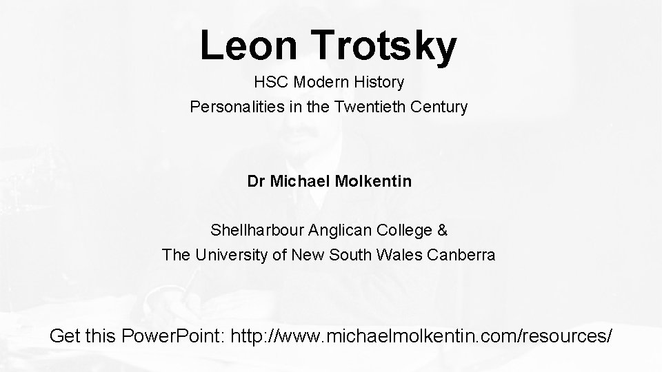 Leon Trotsky HSC Modern History Personalities in the Twentieth Century Dr Michael Molkentin Shellharbour Leon Trotsky HSC Modern History Personalities in the Twentieth Century Dr Michael Molkentin Shellharbour