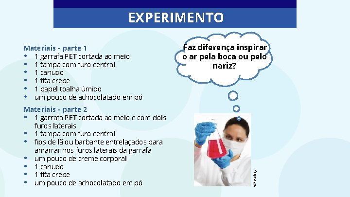 EXPERIMENTO Materiais – parte 2 • 1 garrafa PET cortada ao meio e com