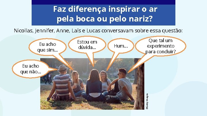 Faz diferença inspirar o ar pela boca ou pelo nariz? Nicollas, Jennifer, Anne, Laís