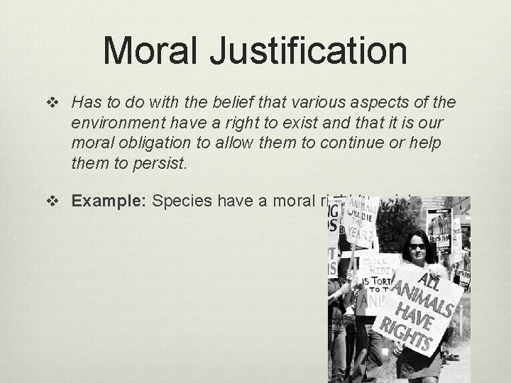 Moral Justification v Has to do with the belief that various aspects of the