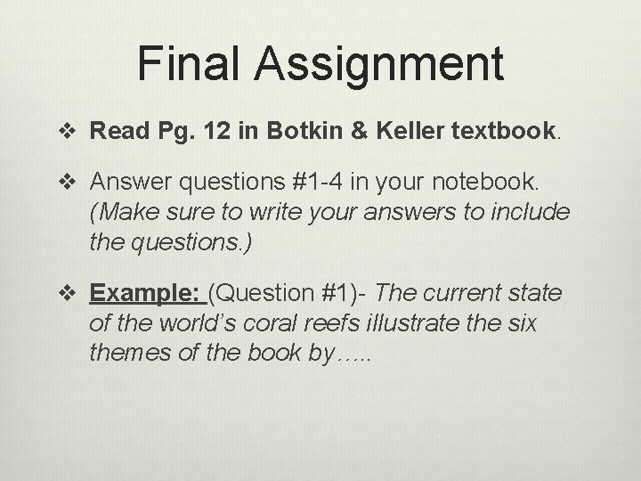 Final Assignment v Read Pg. 12 in Botkin & Keller textbook. v Answer questions