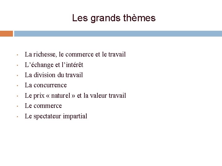 Les grands thèmes • La richesse, le commerce et le travail • L’échange et Les grands thèmes • La richesse, le commerce et le travail • L’échange et