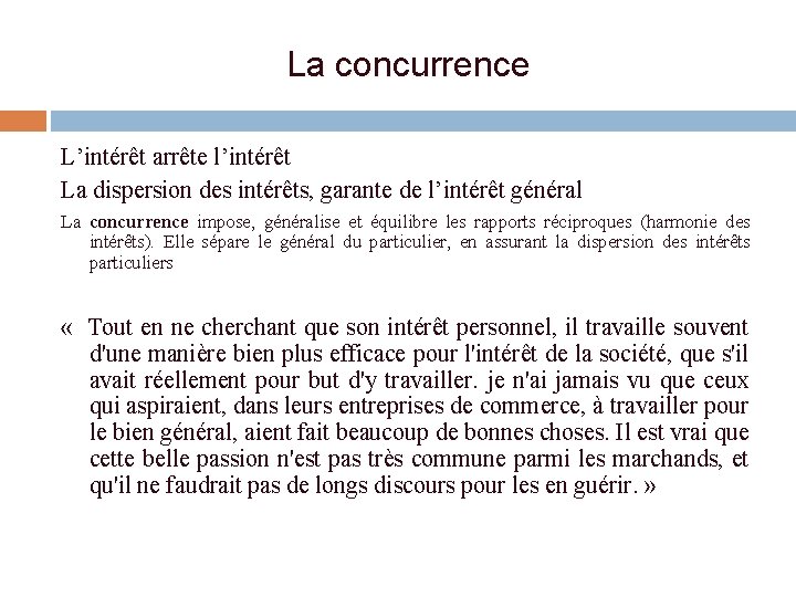 La concurrence L’intérêt arrête l’intérêt La dispersion des intérêts, garante de l’intérêt général La La concurrence L’intérêt arrête l’intérêt La dispersion des intérêts, garante de l’intérêt général La