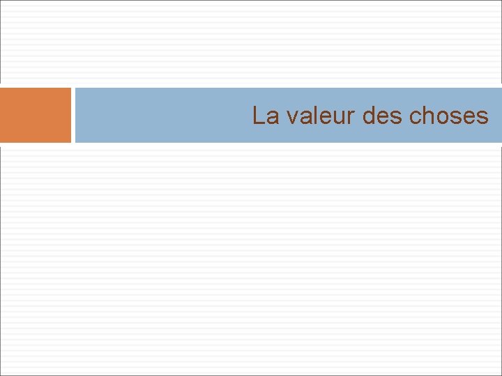 La valeur des choses La valeur des choses