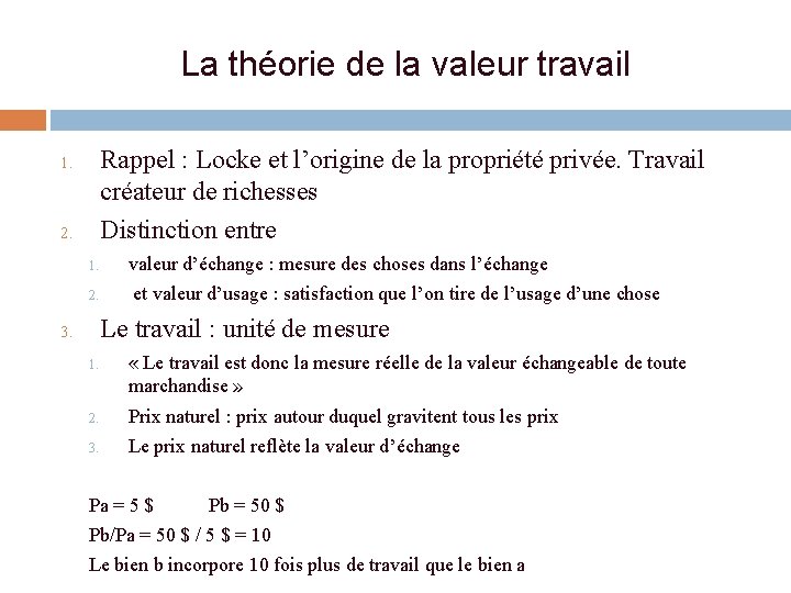 La théorie de la valeur travail Rappel : Locke et l’origine de la propriété La théorie de la valeur travail Rappel : Locke et l’origine de la propriété