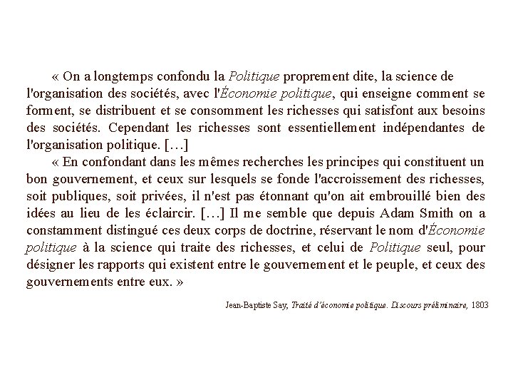 « On a longtemps confondu la Politique proprement dite, la science de l'organisation « On a longtemps confondu la Politique proprement dite, la science de l'organisation