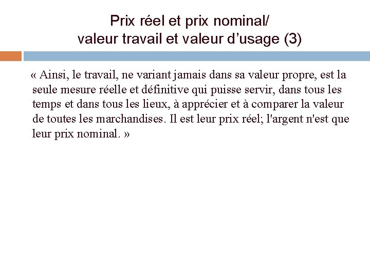 Prix réel et prix nominal/ valeur travail et valeur d’usage (3) « Ainsi, le Prix réel et prix nominal/ valeur travail et valeur d’usage (3) « Ainsi, le