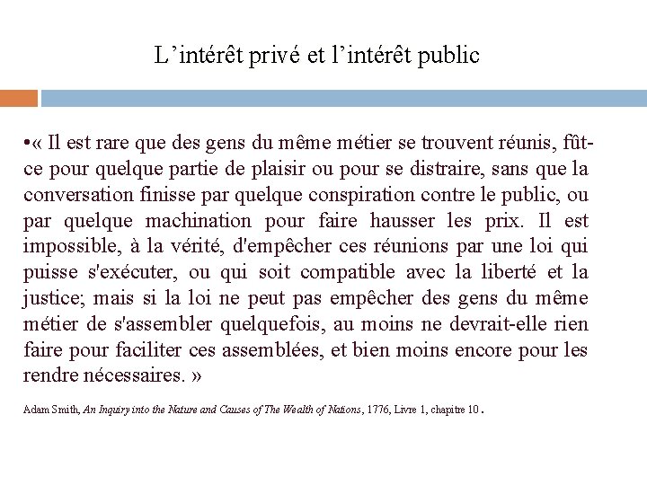 L’intérêt privé et l’intérêt public • « Il est rare que des gens du L’intérêt privé et l’intérêt public • « Il est rare que des gens du
