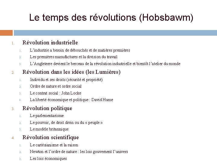 Le temps des révolutions (Hobsbawm) Révolution industrielle 1. 1. L’industrie a besoin de débouchés Le temps des révolutions (Hobsbawm) Révolution industrielle 1. 1. L’industrie a besoin de débouchés