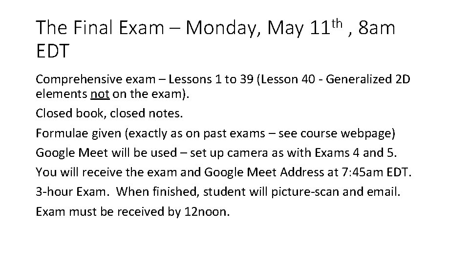 The Final Exam – Monday, May 11 th , 8 am EDT Comprehensive exam