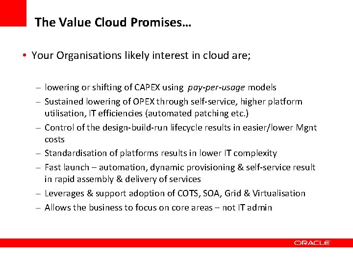 The Value Cloud Promises… • Your Organisations likely interest in cloud are; – lowering The Value Cloud Promises… • Your Organisations likely interest in cloud are; – lowering